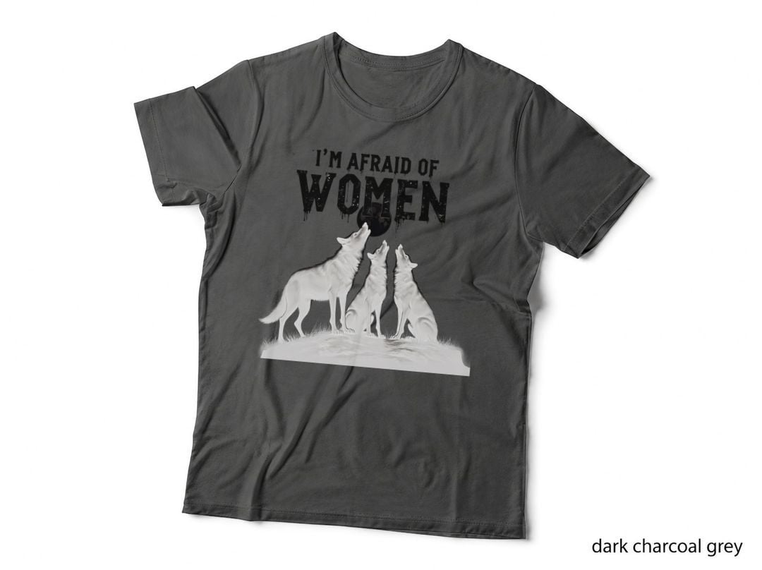 I'm Afraid of Women Howling Wolves Gothic Humorous Sarcastic Moon Design T-Shirt