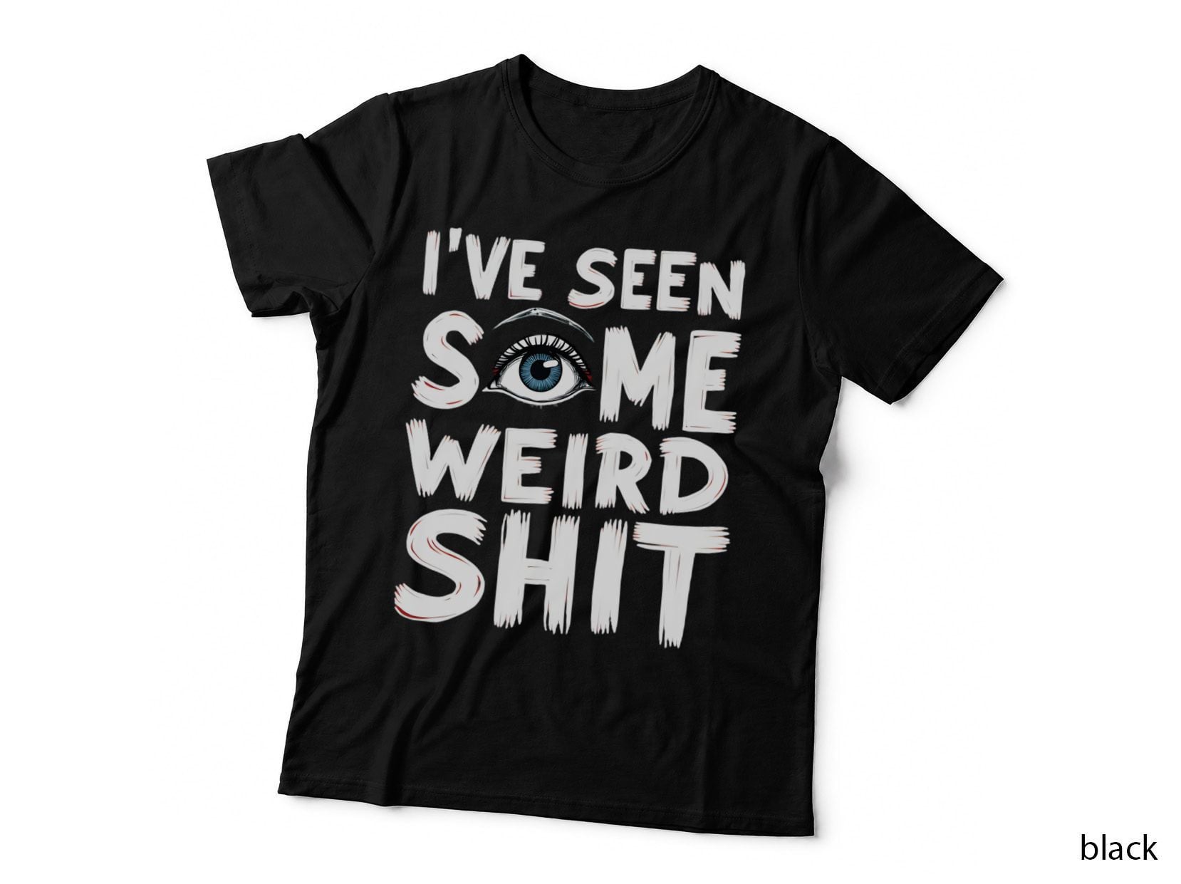 I've Seen Some Weird Shit Bold Hand-Drawn Typography Sarcasm Humour Edgy T-Shirt
