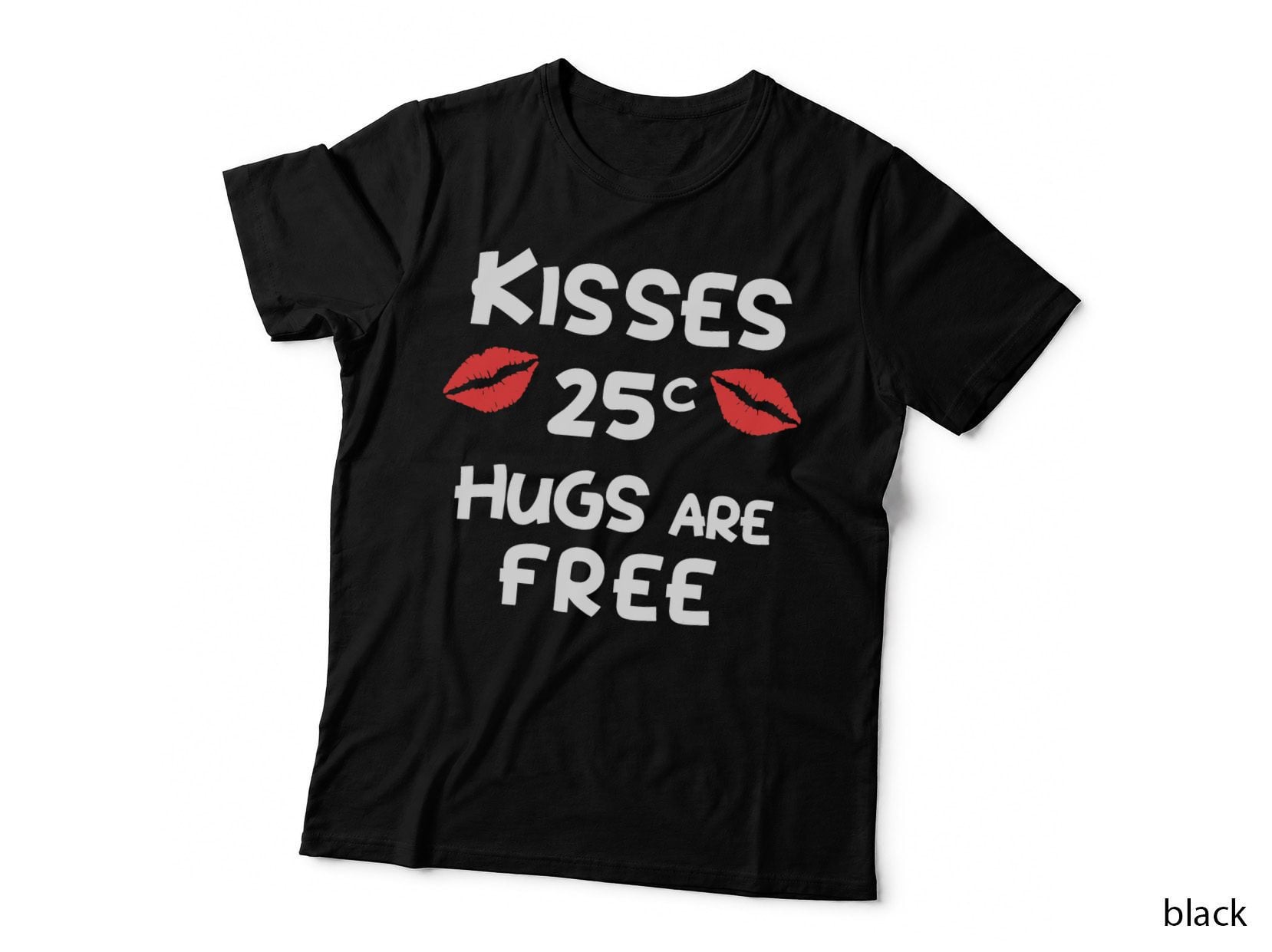 Kisses 25 Cents Hugs Are Free Funny Gift Cute Valentines Day T-Shirt