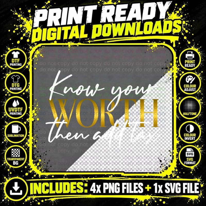 Know Your Worth Then Add Tax, Funny Inspiration Positive Png SVG Digital Bundle