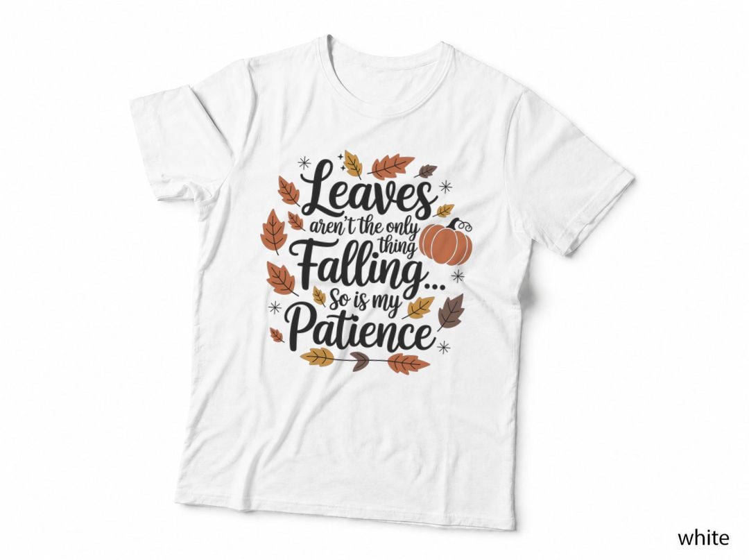 Leaves Falling My Patience, Comfy Casual, Funny Aesthetic, Gift T-Shirt
