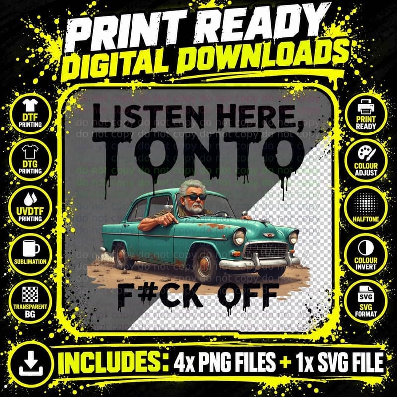 Listen HERE, TONTO F#ck OFF Funny Old Man Driving T-Shirt Png SVG Digital Bundle