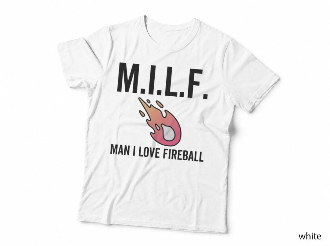 M.i.l.f. MILF Man I Love Fireball Funny Hilarious Joke Quote T-Shirt