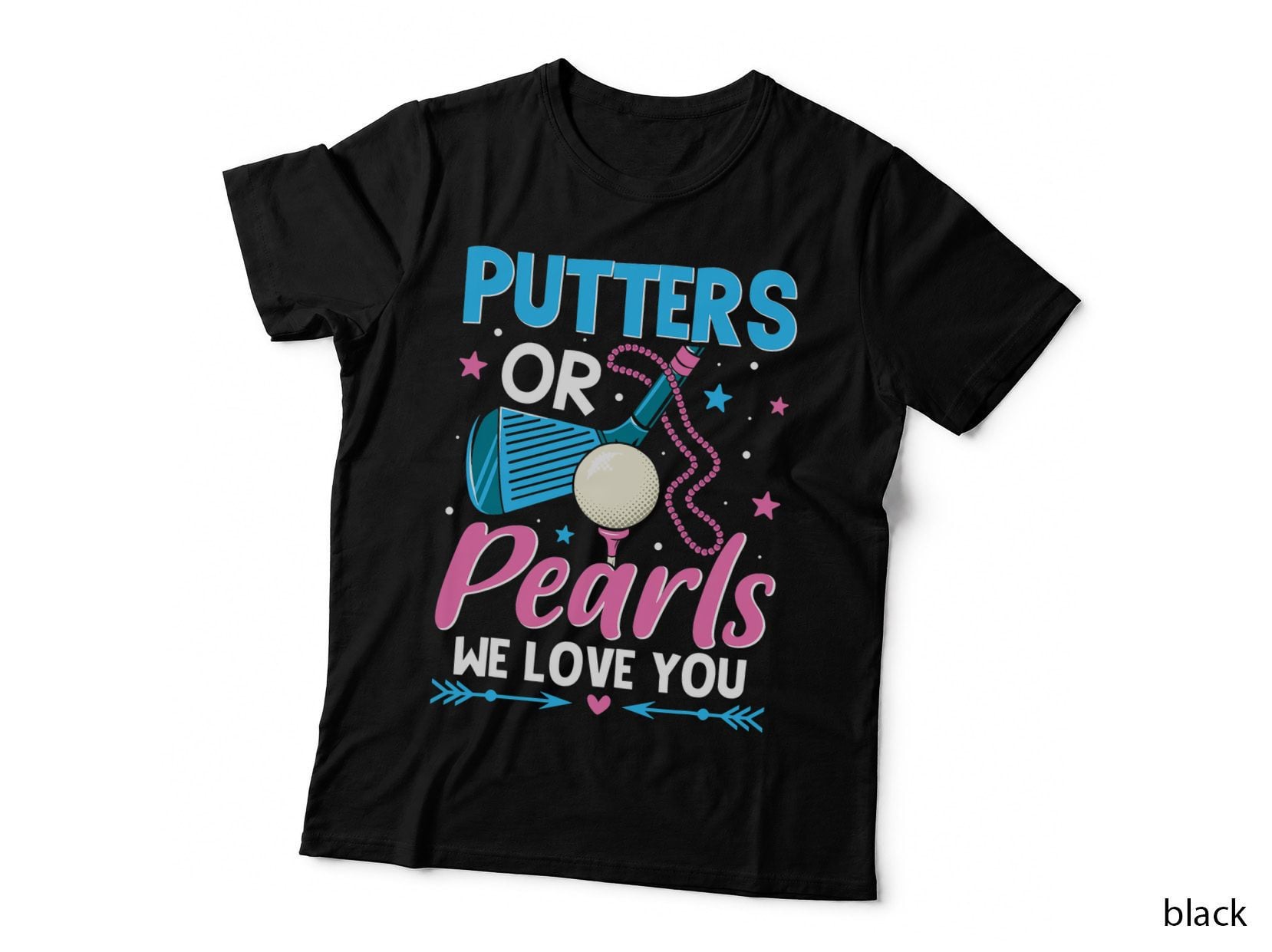 Putters or Pearls We Love You Shirt Funny Gender Reveal T-Shirt