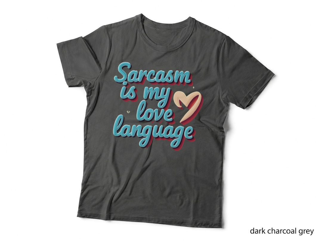 Sarcasm Is My Love Language Cursive Blue Text with Heart T-Shirt