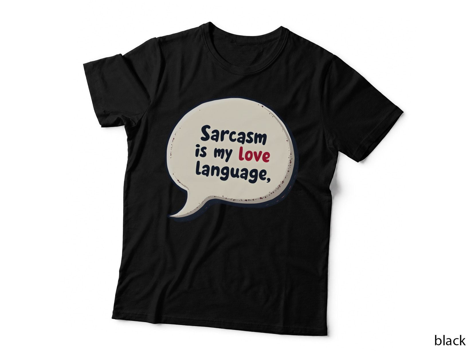 Sarcasm Is My Love Language Funny Quote Speech Bubble T-Shirt