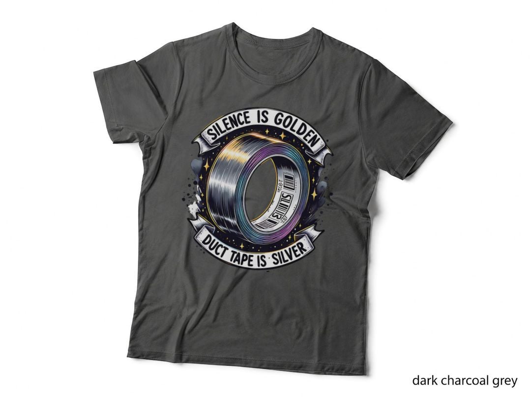 Silence Is Golden Duct Tape Is Silver Funny Humorous Sarcastic Gift T-Shirt