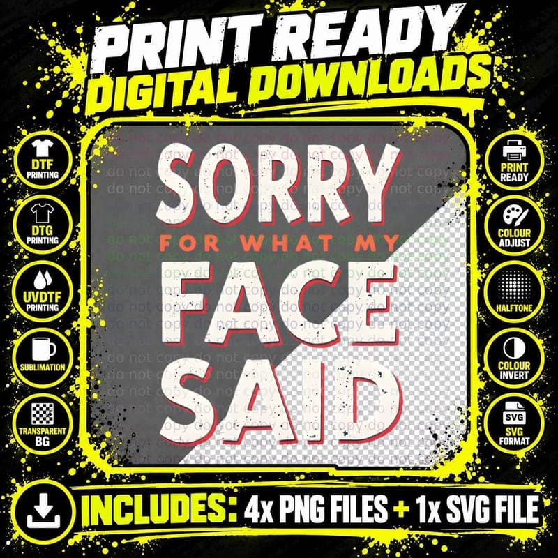 Sorry for What My Face Said Funny Sarcastic Slogan Png SVG Digital Bundle