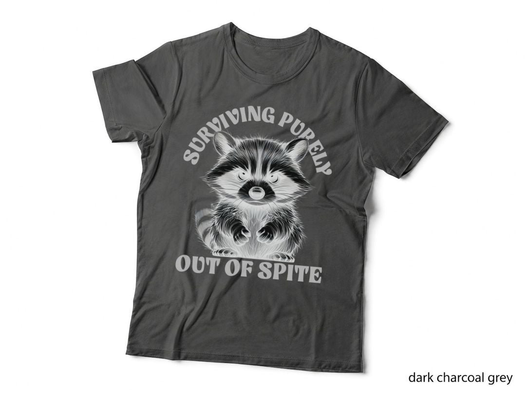 Surviving Purely Out of Spite Racoon Sarcastic Funny Gift T-Shirt