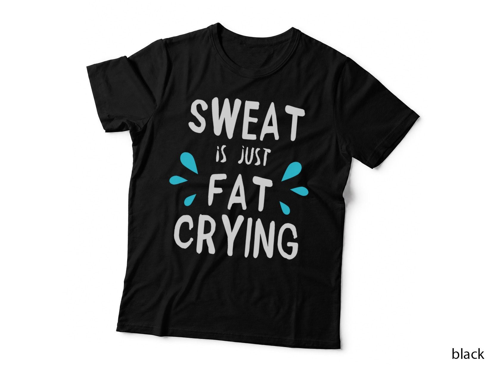 Sweat Is Just Fat Crying Funny Workout Gyms T-Shirt