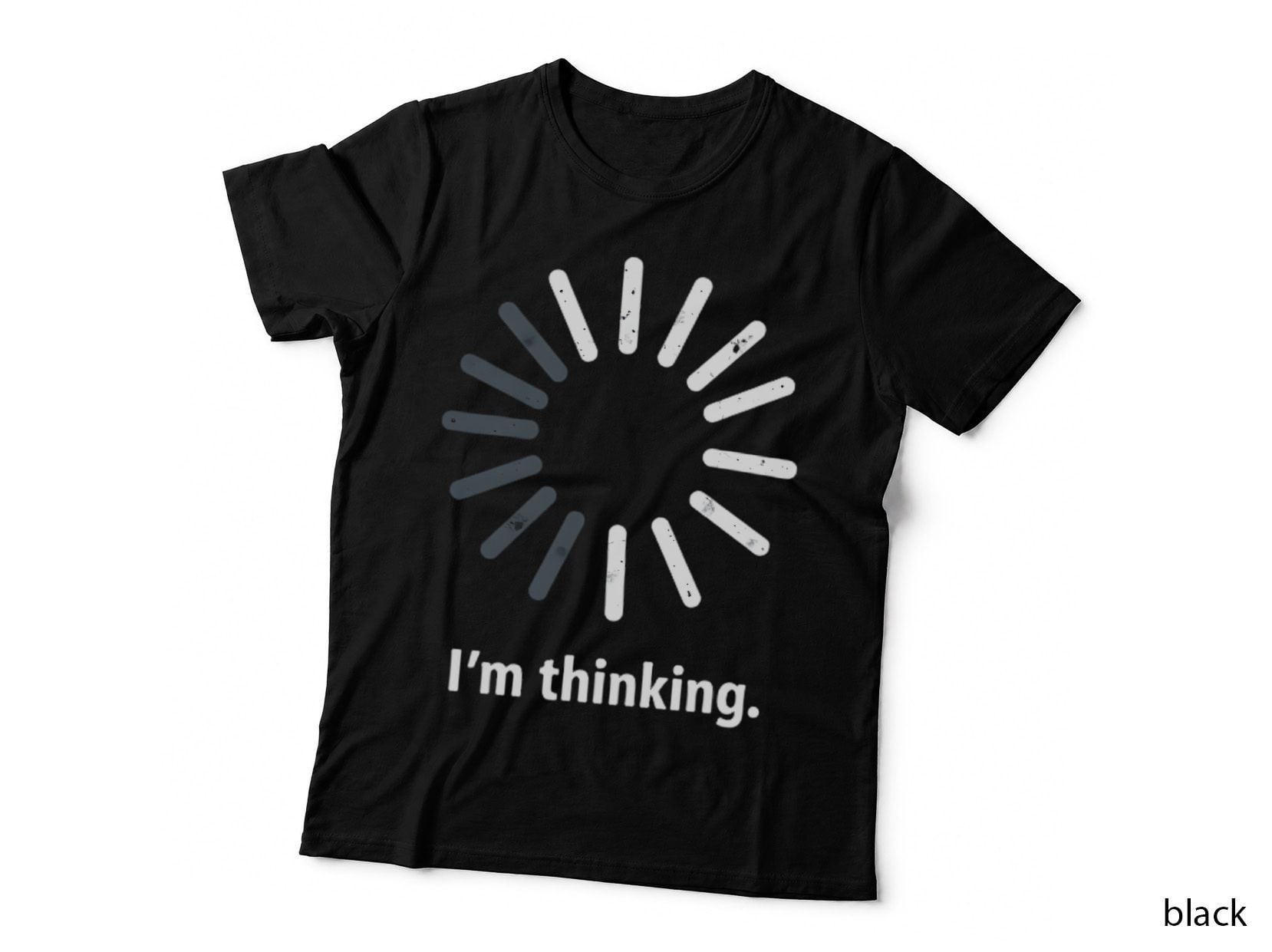 Thinking I'm Thinking Funny Sarcastic Minimalist Tech Humour Loading T-Shirt