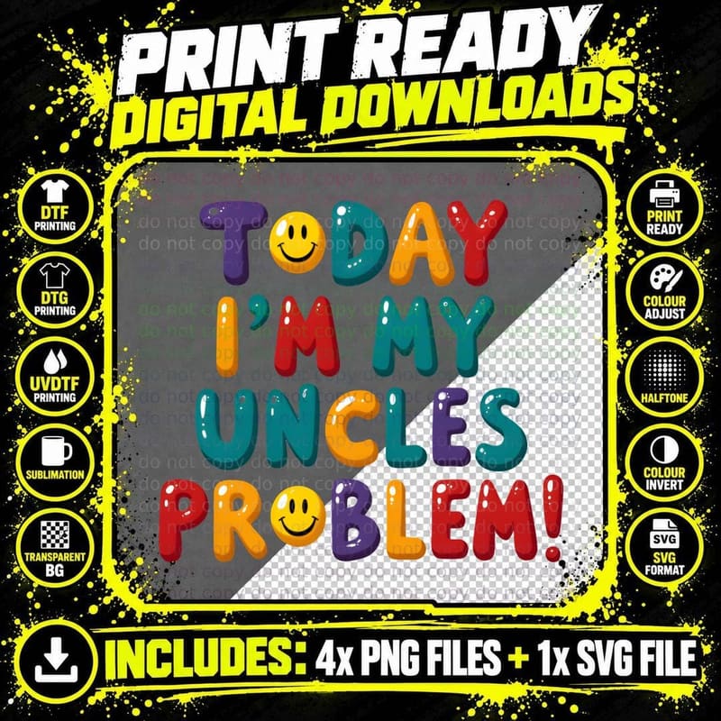 Today I'm My Uncles Problem! Funny Quote Baby Toddler Png SVG Digital Bundle