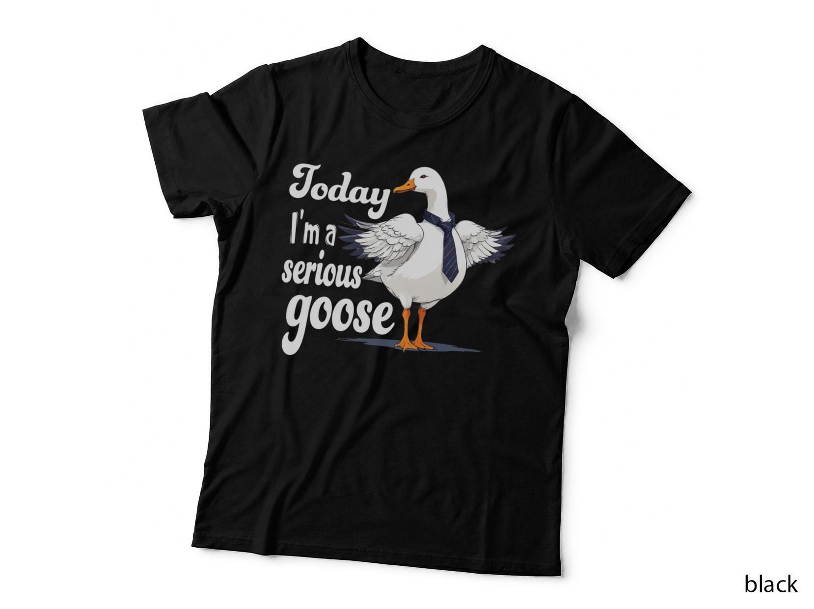 Today I'm a Serious Goose Silly Goose Cute Funny. Gift T-Shirt