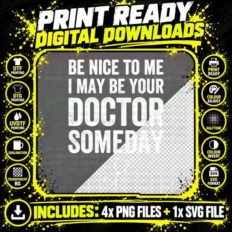 Be Nice to Me I May Be Your Doctor Someday Funny T-Shirt Png SVG Digital Bundle