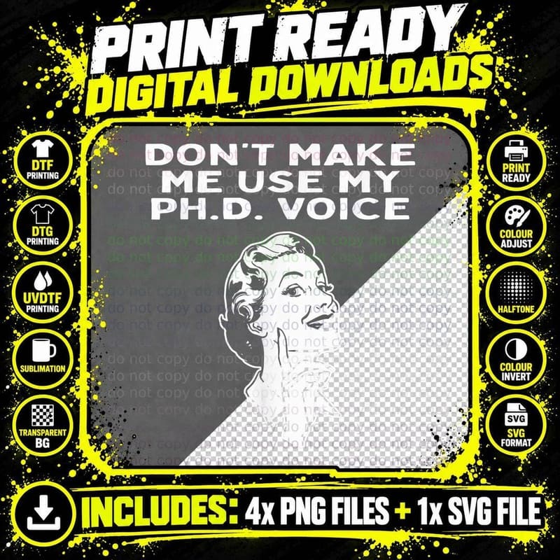 Don't Make Me Use My Phd Voice - Doctor of Philosophy Png SVG Digital Bundle
