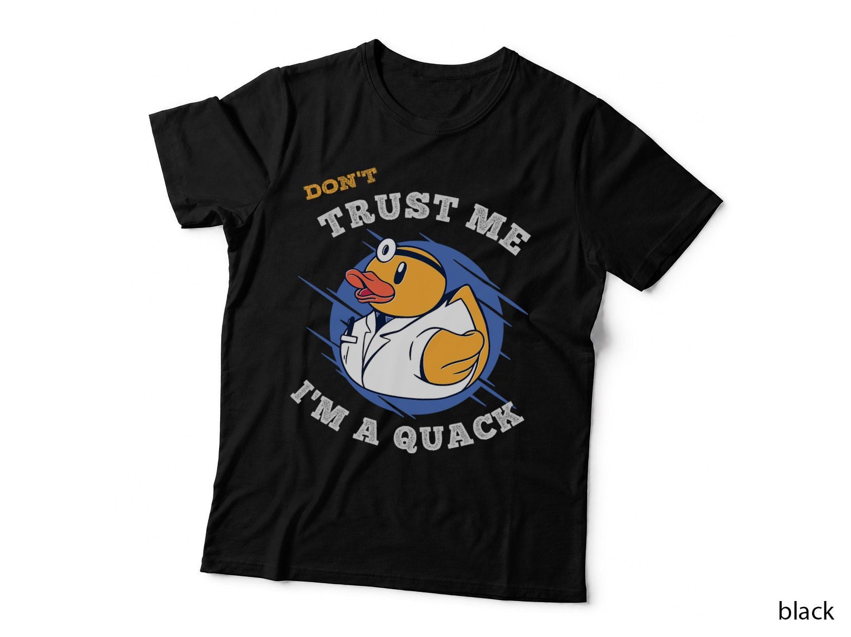Don't Trust Me I'm a Quack a Funny Rubber Duck Doctor Gift T-Shirt