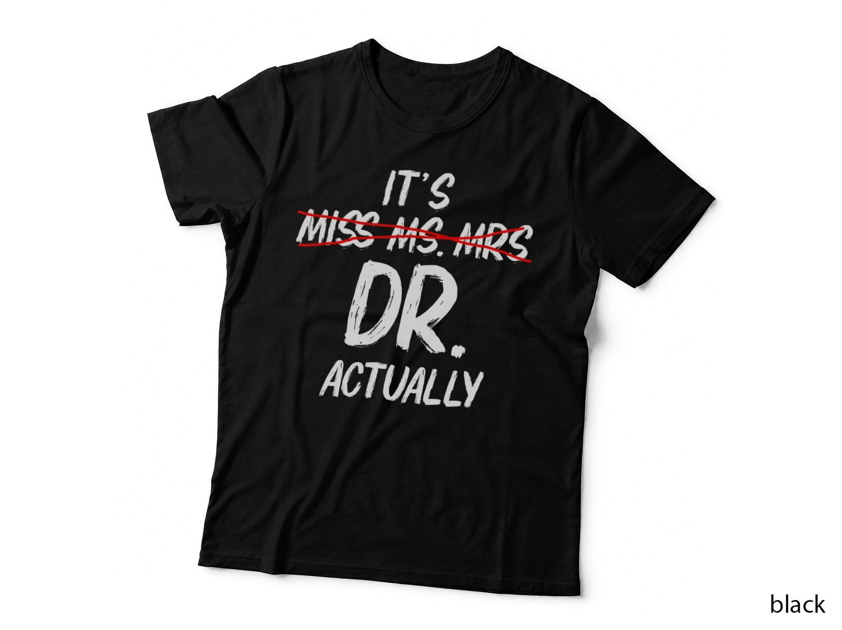 Funny It's Miss Ms Mrs Dr Actually Doctor Graduation T-Shirt