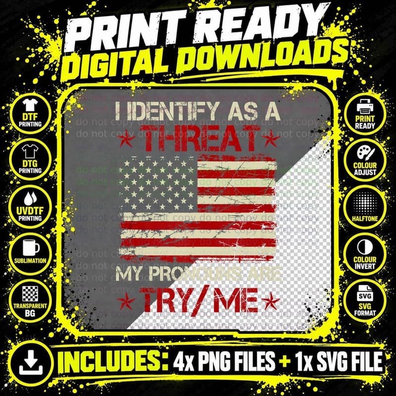 I Identify as a Threat My Pronouns Are Try Me Funny Meme Png SVG Digital Bundle