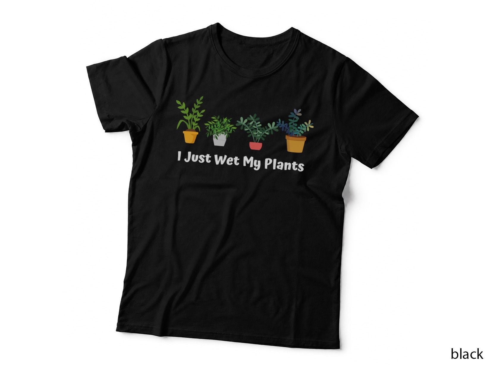 I Just Wet My Plants Funny Gardening Gardener Succulent Gift T-Shirt