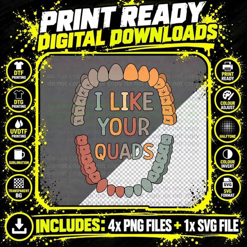 I Like Your Quads Dental Hygienist Funny Dentist Png SVG Digital Bundle