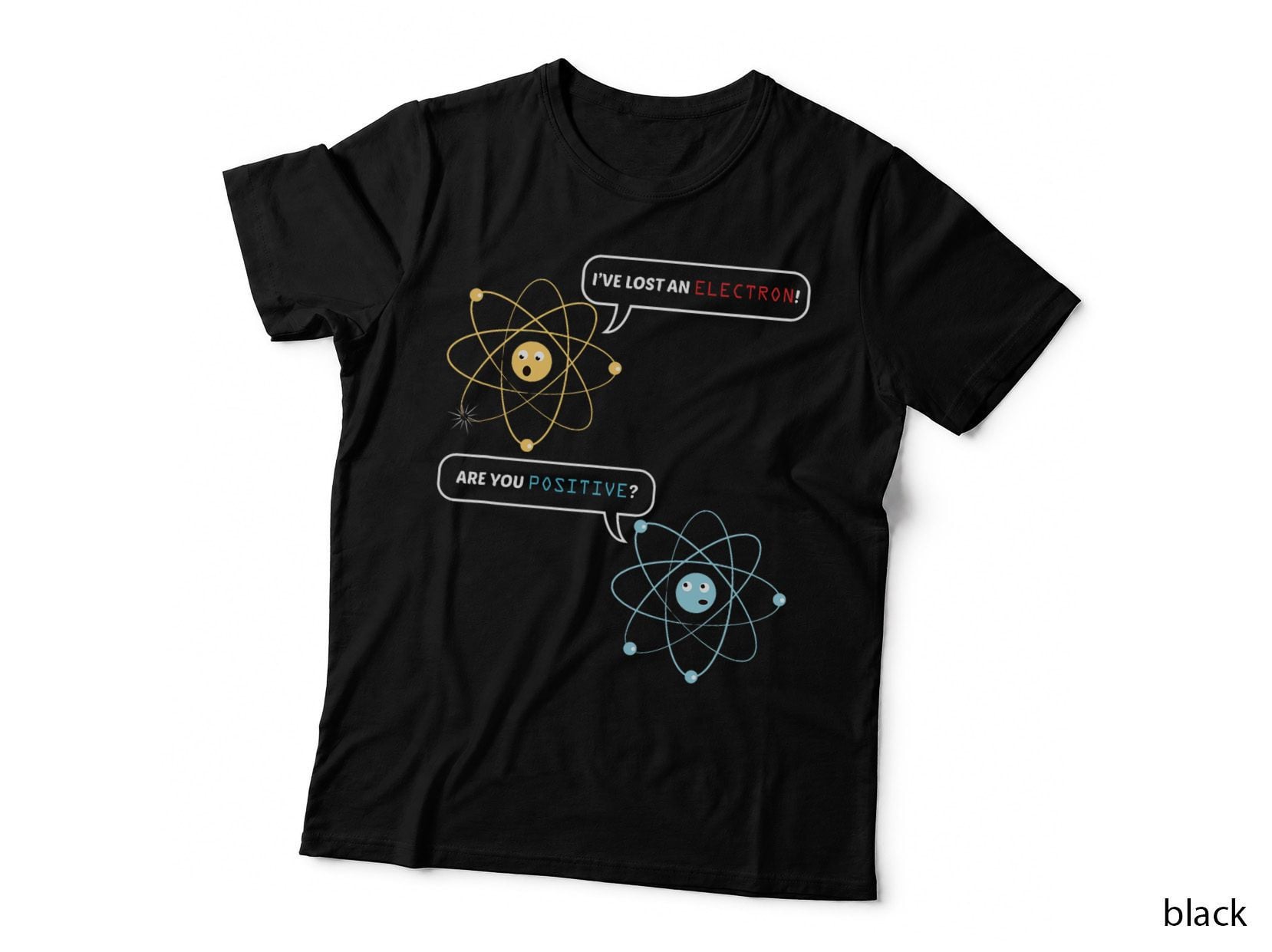 I Lost an Electron. Are You Positive Chemistry Joke T-Shirt