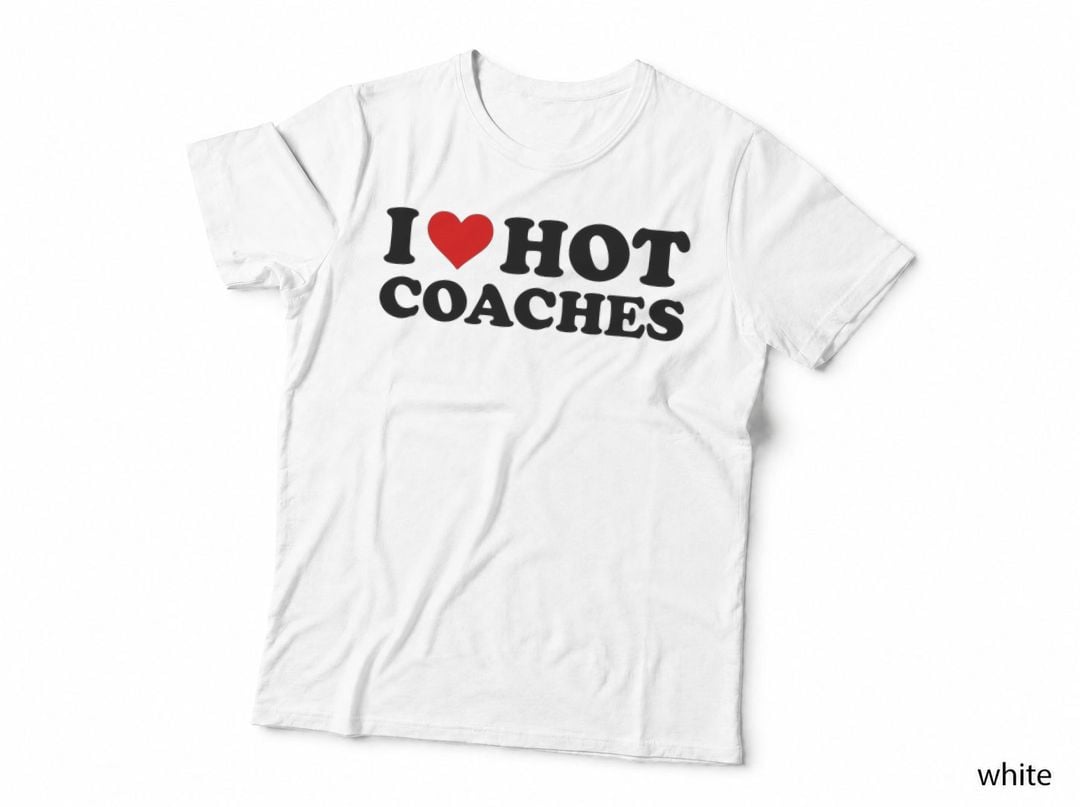 I Love Hot Coaches Funny Red Heart I Heart Hot Coach T-Shirt