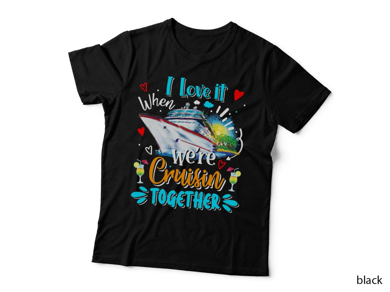 I Love It When We Are Cruisin Together Funny Cruise Lover T-Shirt