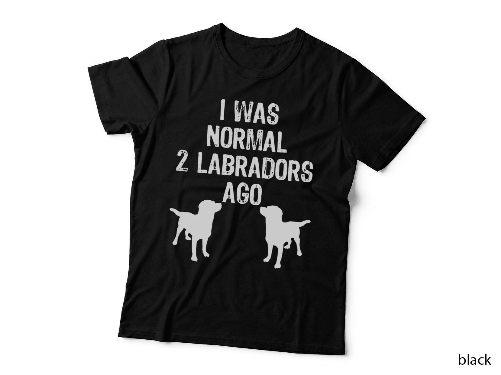 I Was Normal 2 Labradors Ago Funny Retriever Pullover Hoodie T-Shirt