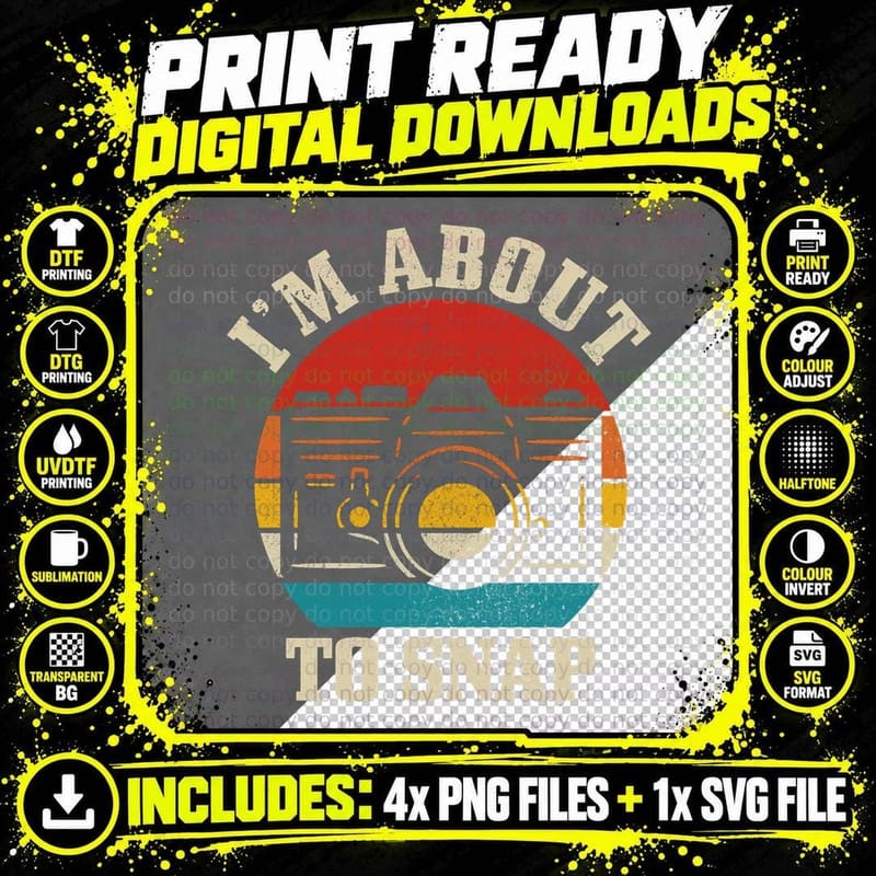 I'm About to Snap Camera Funny Photography Photographer Png SVG Digital Bundle
