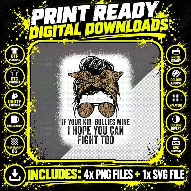 If Your Kid Bullies Mine I Hope You Can Fight Too Funnys Png SVG Digital Bundle
