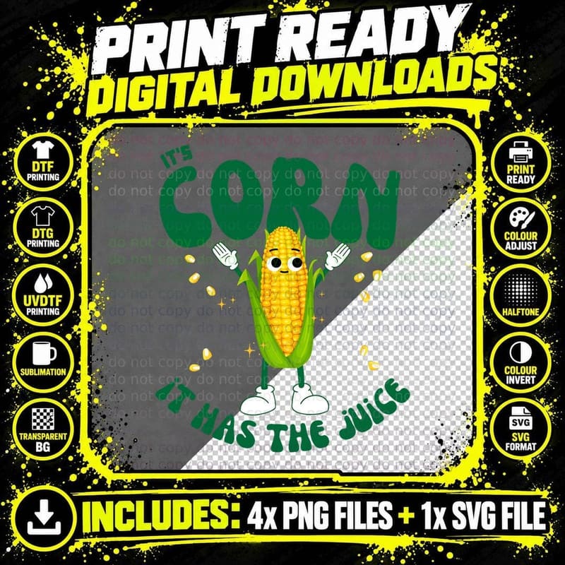 It's Corn It Has the Juice Funny Trending Meme T-Shirt Png SVG Digital Bundle
