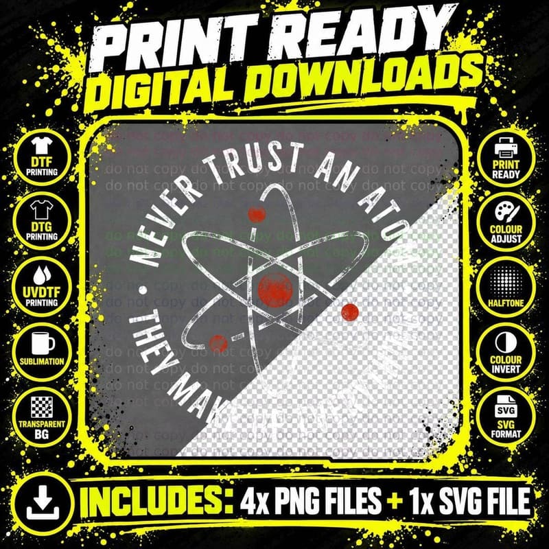 Never Trust Atoms Nerd I Love Science Funny Chemistry Png SVG Digital Bundle
