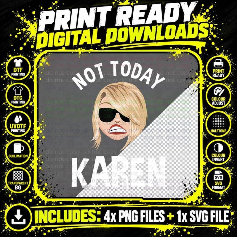 Not Today Karen Funny Sarcastic Karen Meme Png SVG Digital Bundle