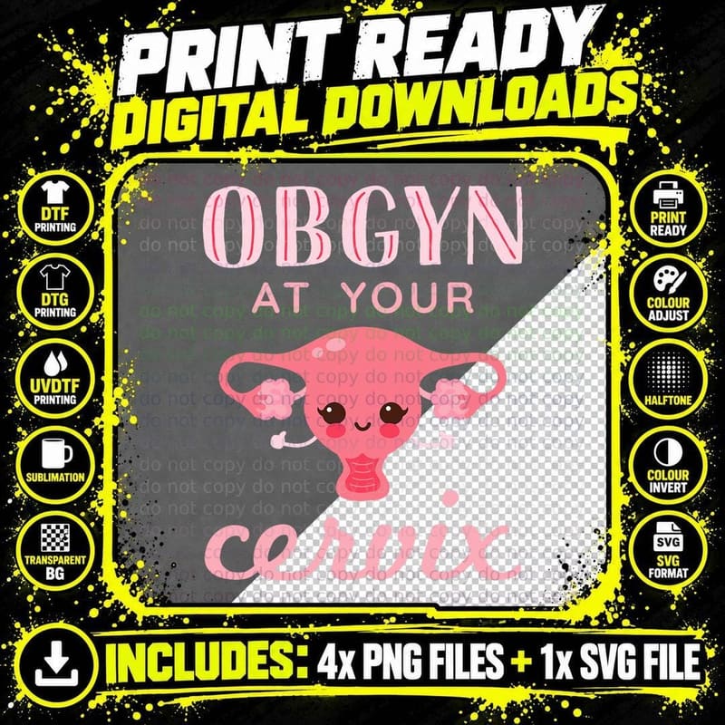 OBGYN at Your Cervix Obstetrician Funny Obstetrics Png SVG Digital Bundle