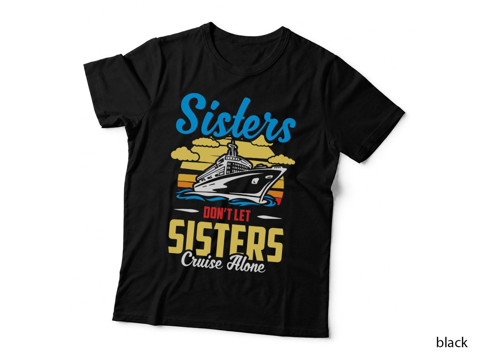 Sisters Funny Cruising Shirt Cruise Ship Wear for Women T-Shirt