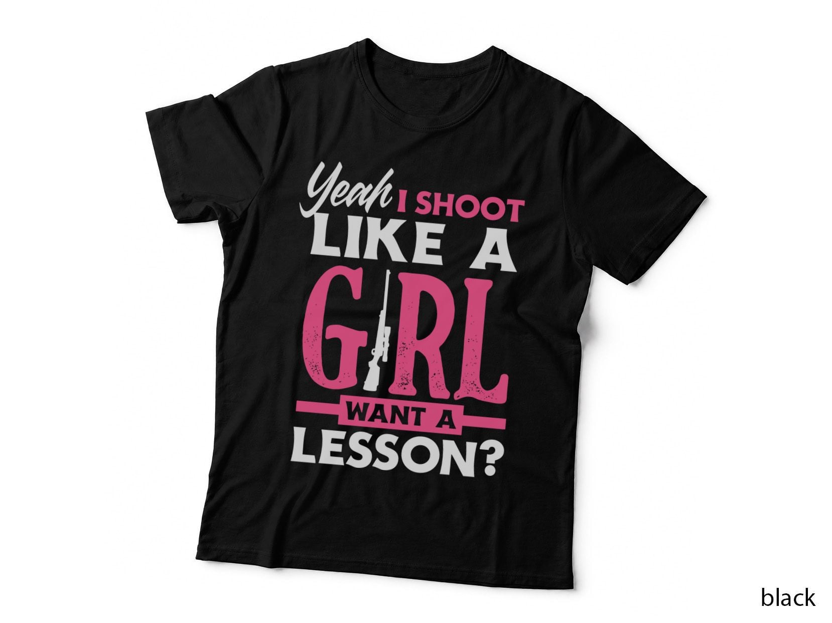 Yeah I Shoot Like a Girl Want a Lesson Funny Girls Hunter T-Shirt