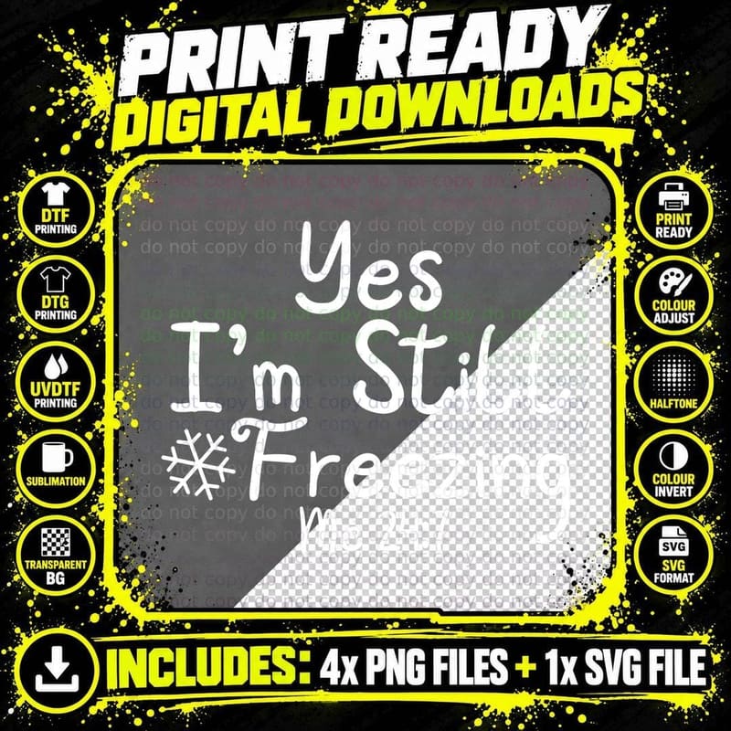 Yes I'm Still Freezing Me 247 Funny Man and Woman Cold Png SVG Digital Bundle