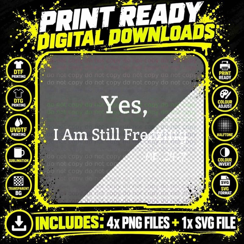 Yes I'm Still Freezing Me 247 Funny Man and Woman Cold Png SVG Digital Bundle