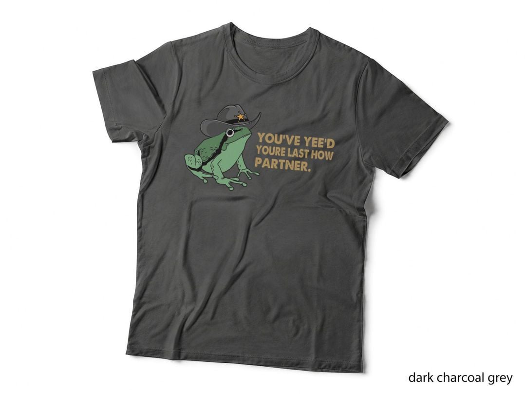 You Have Yee'd Your Last Haw Partner Funny Cowboy Frog Meme T-Shirt
