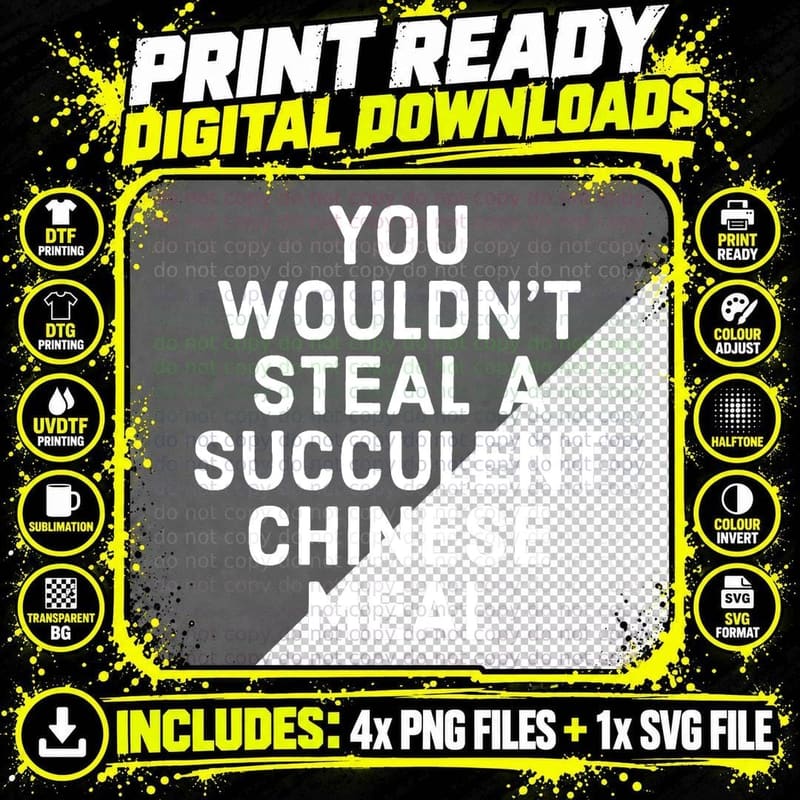 You Wouldn't Steal a Succulent Chinese Meal - Funny Meme Png SVG Digital Bundle