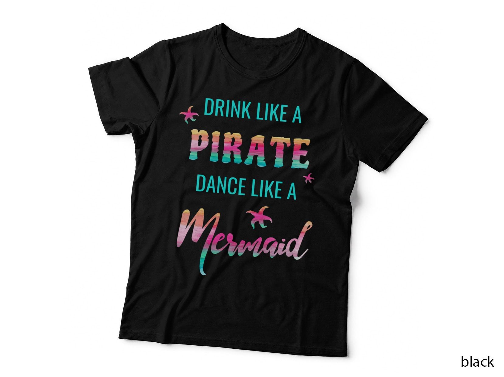 Funny Drink Like a Pirate Dance Like a Mermaid Top T-Shirt