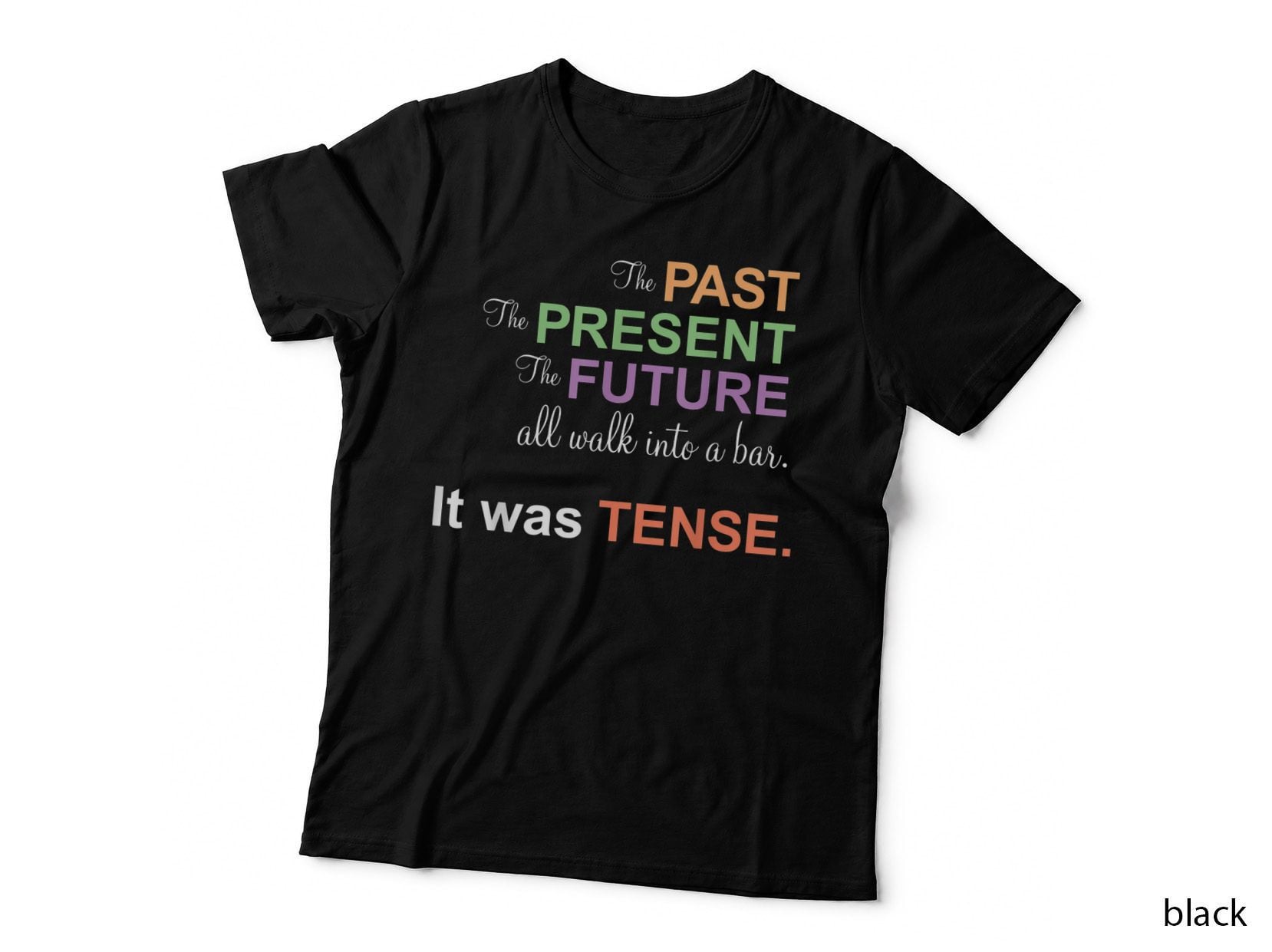 Funny Grammar Tshirt - Past Present Future - It Was Tense T-Shirt