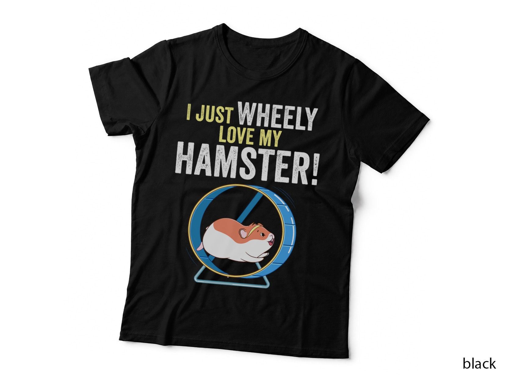Funny Hamster 'I Just Wheely Love My Hamster' Cute Hamster T-Shirt