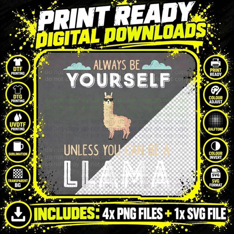 Funny Llama Always Be Yourself Unless You Can Be a Llama Png SVG Digital Bundle