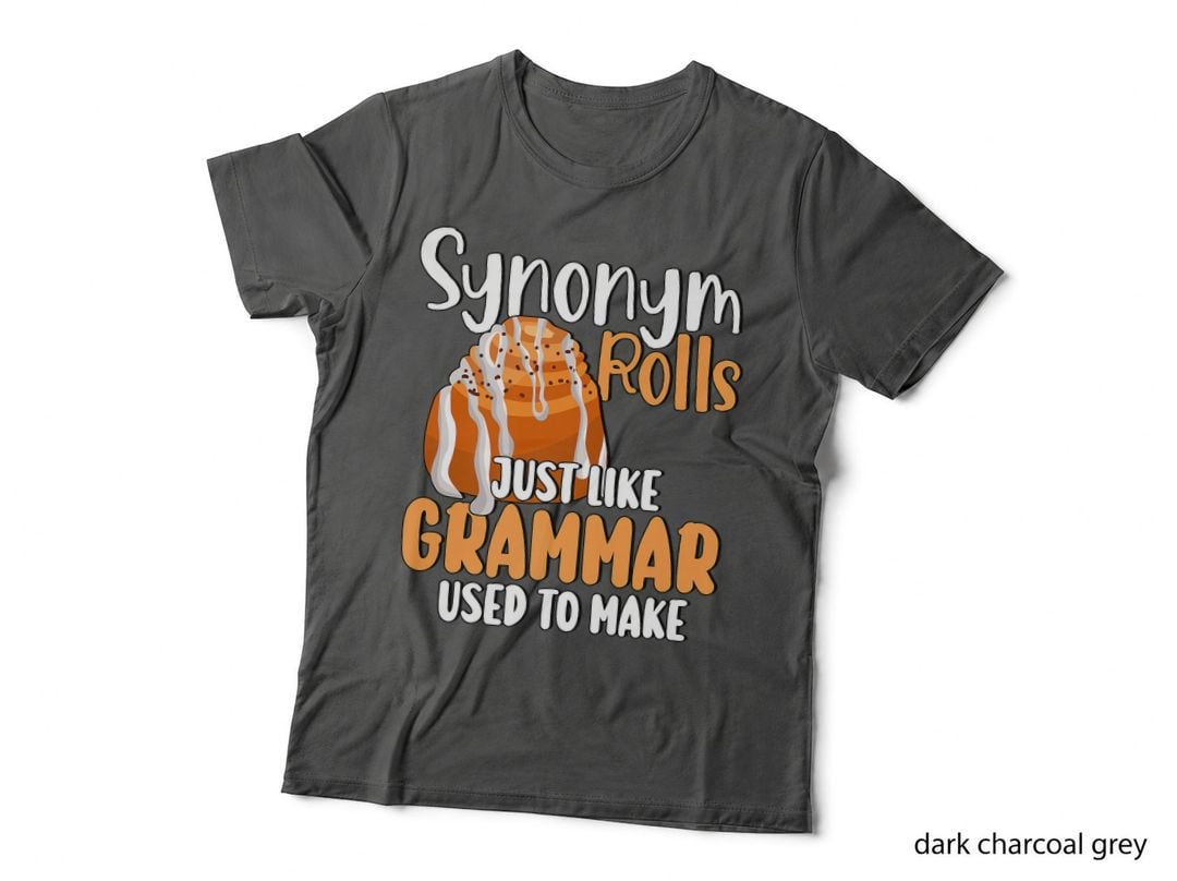 Funny Meme Synonym Rolls Just Like Grammar Used to Make, Grammar T-Shirt