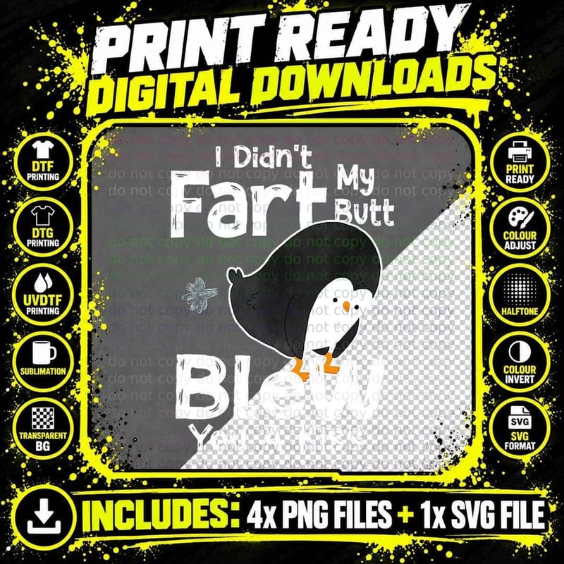 Funny Penguin I Didn't FART MY BUTT BLEW YOU a KISS Png SVG Digital Bundle
