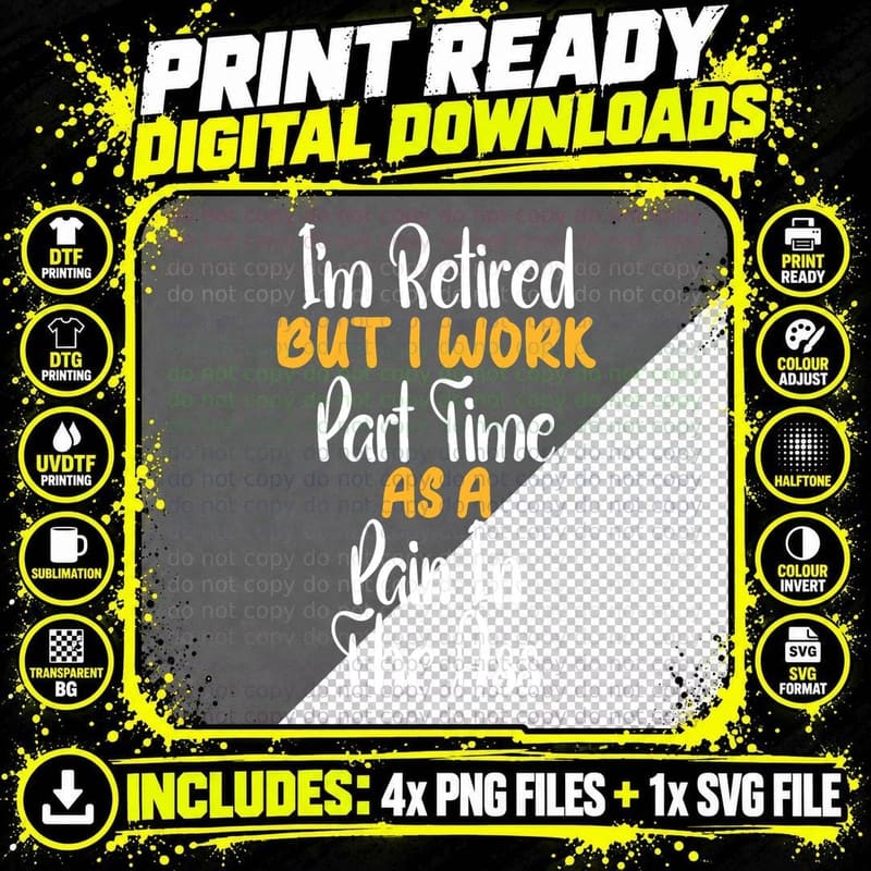 Funny Retired Tee Part Time Pain in the Ass Retirement Png SVG Digital Bundle