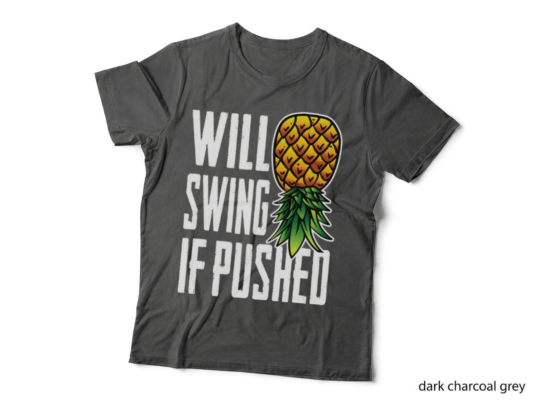 Funny Will Swing If Pushed Upside Down Pineapple Swinger T-Shirt