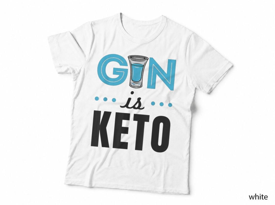 Gin Is Keto Alcohol Funny Ketogenic Diet Ketosis T-Shirt