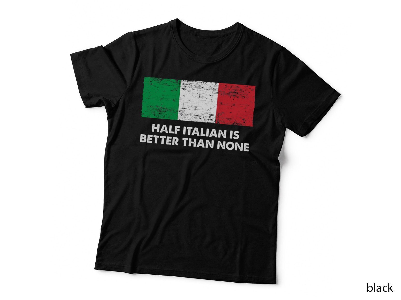 Half Italian Is Better Than None Funny Nationality Humor T-Shirt